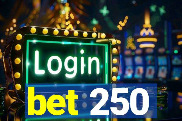 bet 250